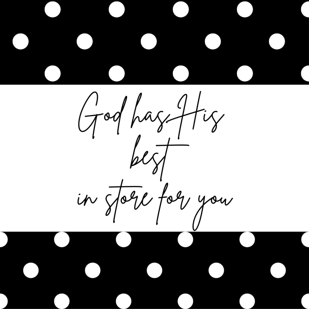 How to Step Out In Faith?  Black and white polka dot border with "God has His best in store for you" written in the middle.