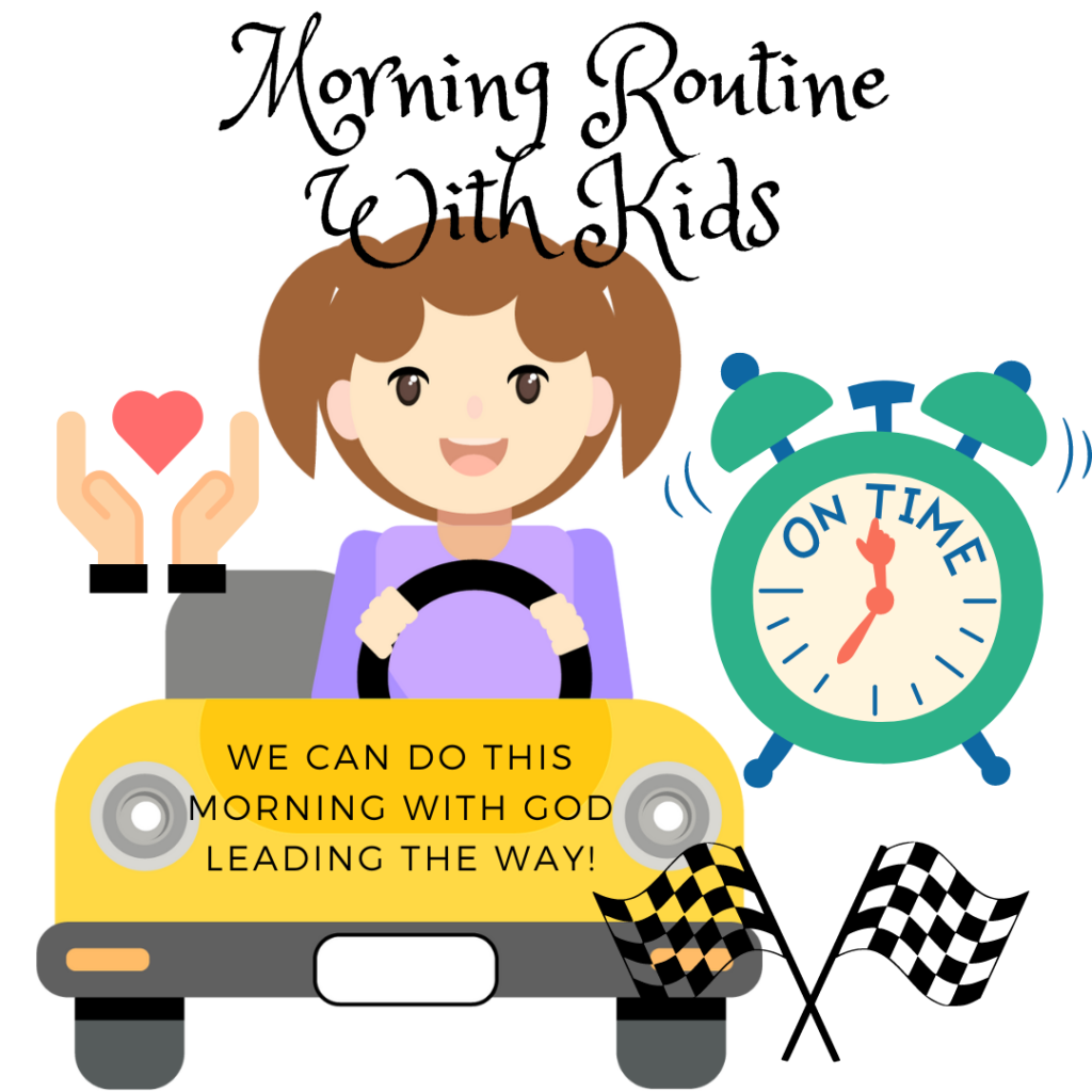 Morning Routine With Kids, a mom driving a car with "we can do this morning with God leading the way" and a clock that reads "on time," praying hands and a set of checkered flags.