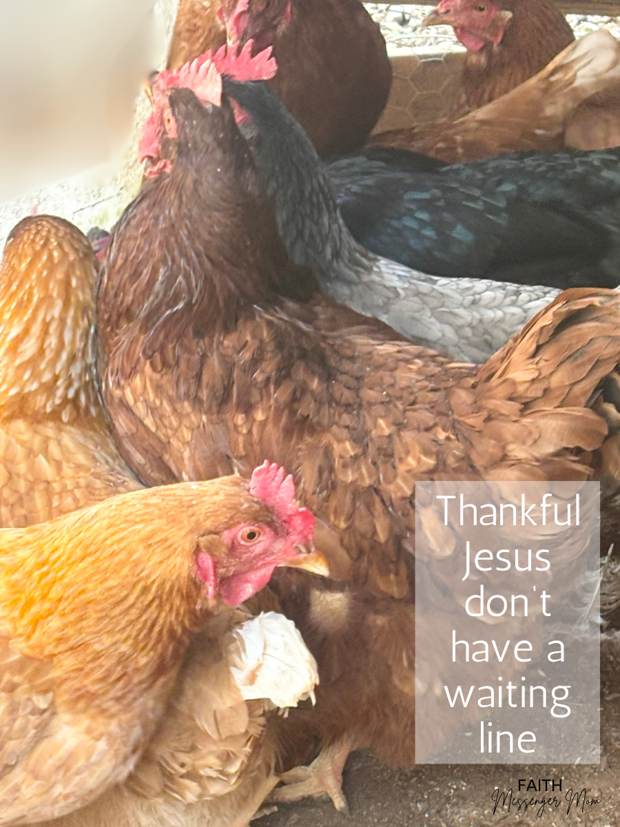 Thankful Jesus Don’t Have A Waiting Line