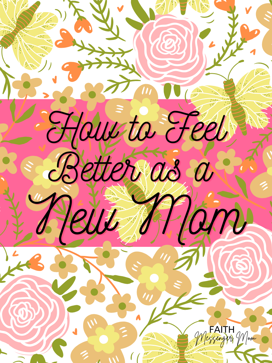 How To Feel Better As A New Mom